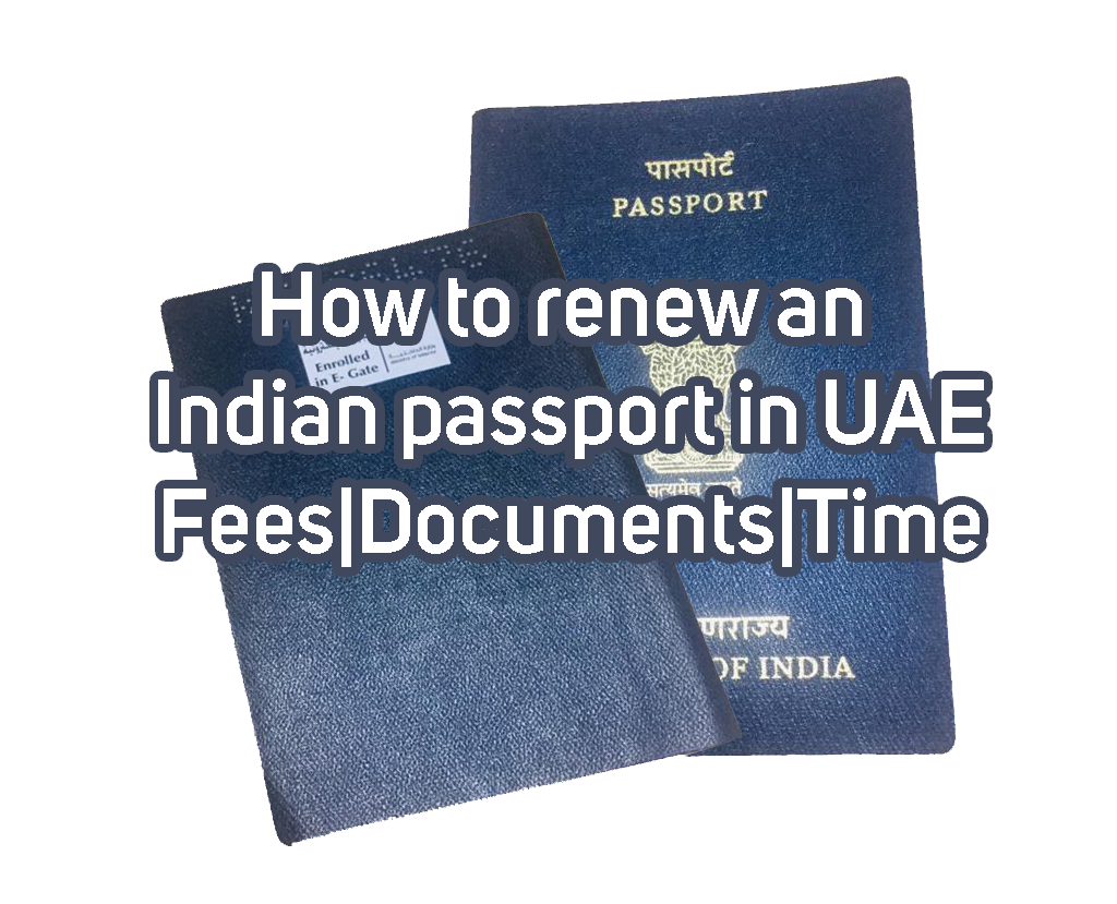 How to renew an Indian passport in UAE-Fees|Documents|Time
