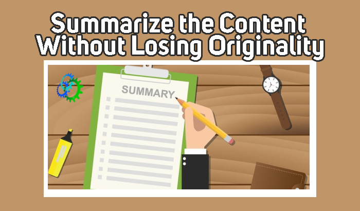 summarize the content without losing originality