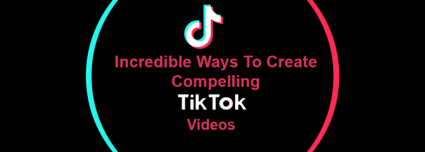 Create Compelling TikTok Videos