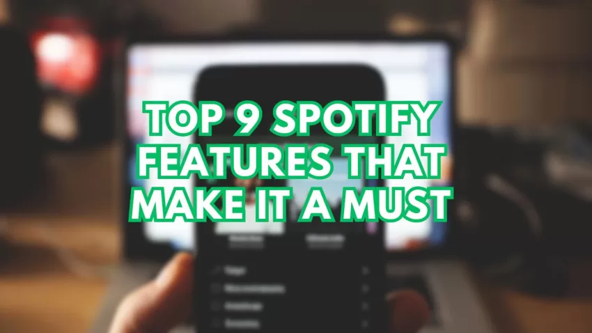 Top 9 Spotify Features