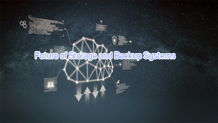 Future of Storage and Backup Systems