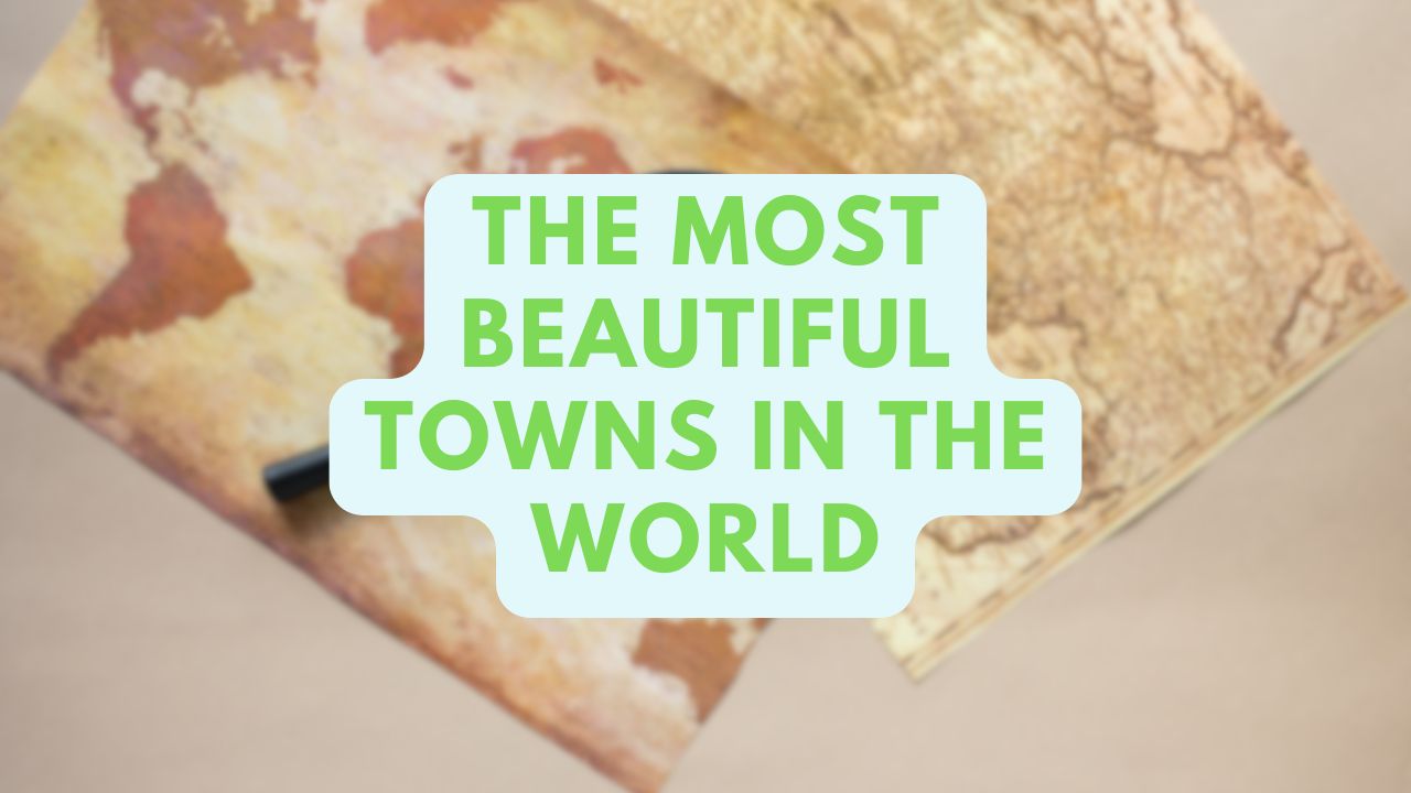 the-most-beautiful-towns-in-the-world