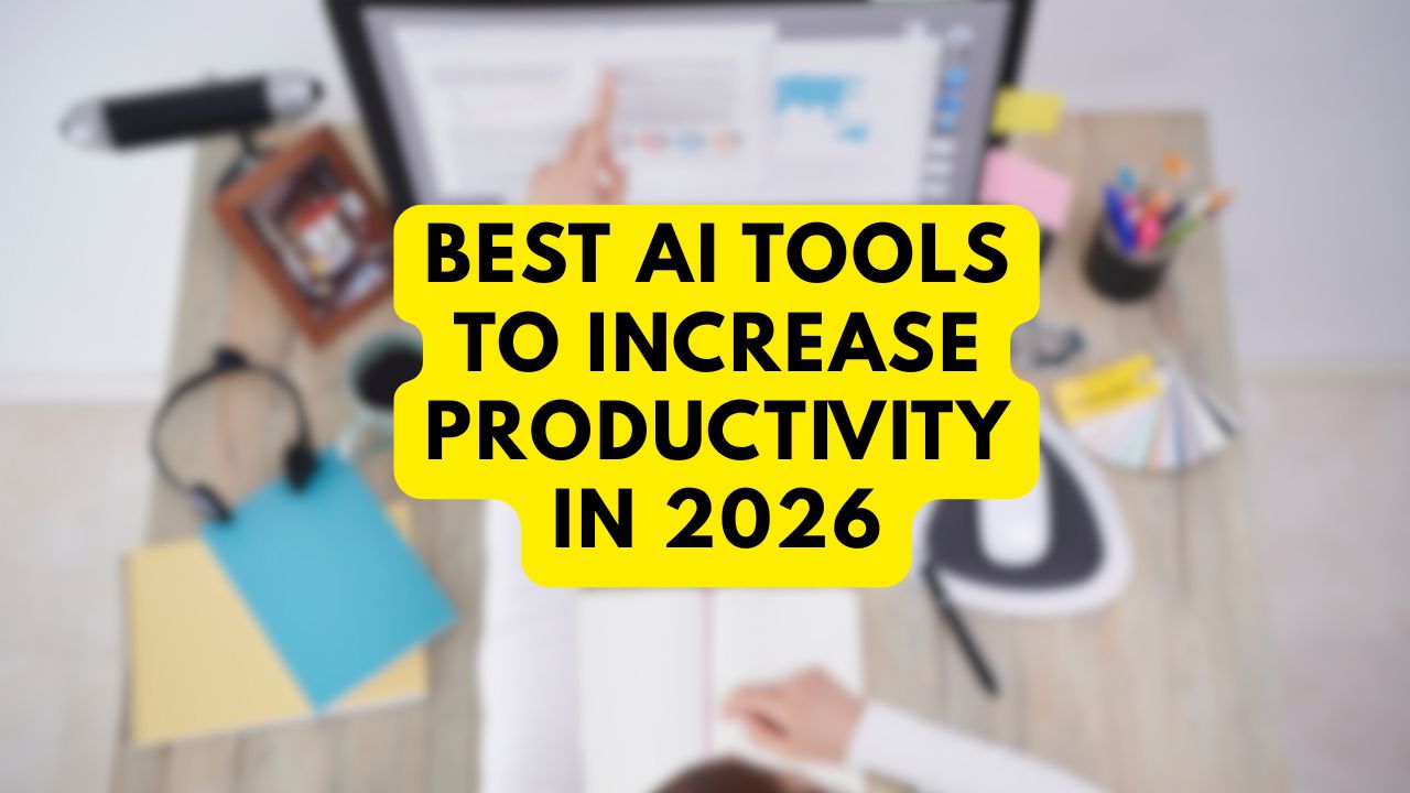 Best AI Tools to Increase Productivity in 2026
